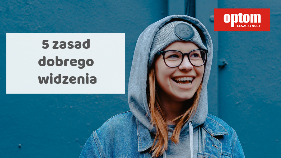 5 zasad dobrego widzenia